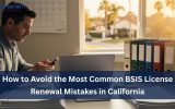 How to Avoid the Most Common BSIS License Renewal Mistakes in California